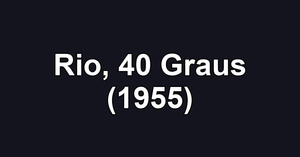 Rio, 40 Graus (1955)