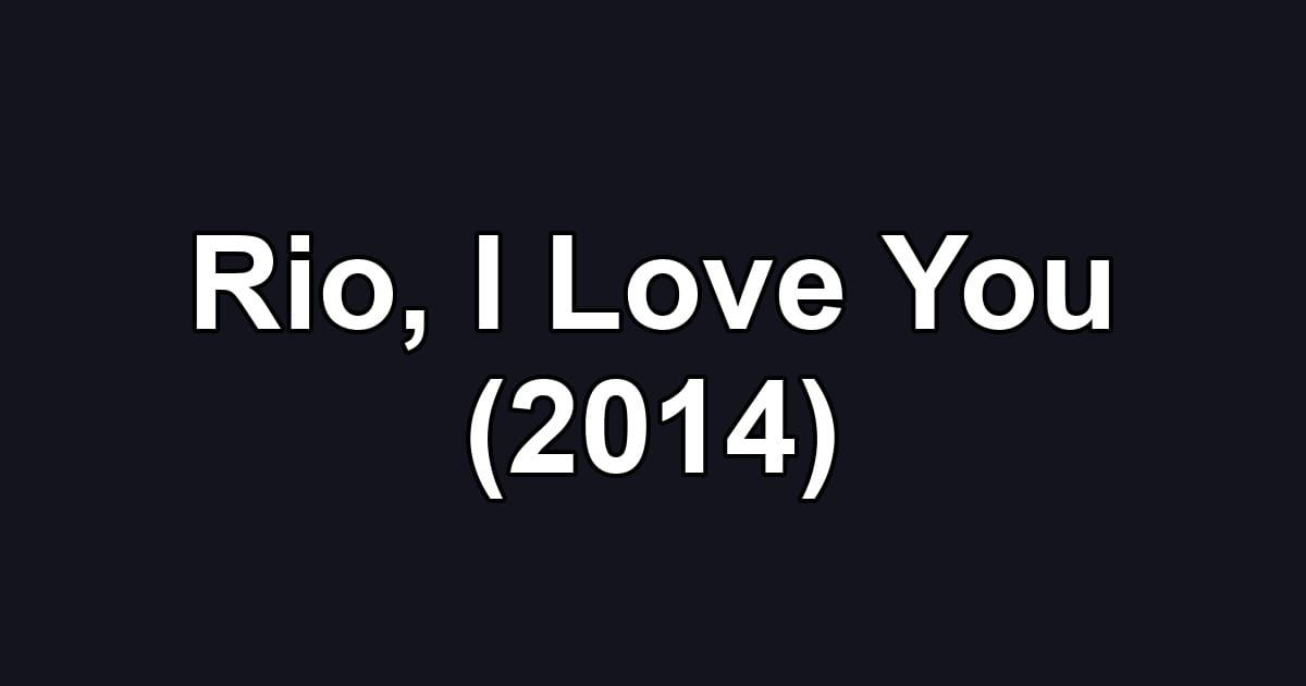 Rio, I Love You (2014)