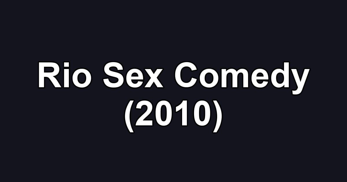 Rio Sex Comedy (2010)