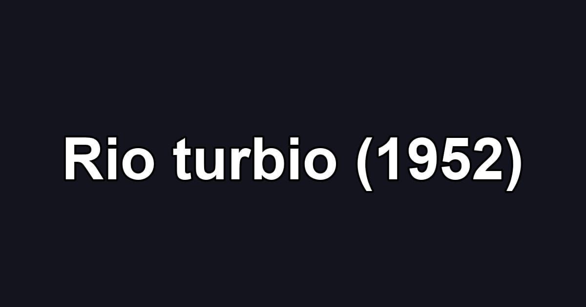 Rio turbio (1952)