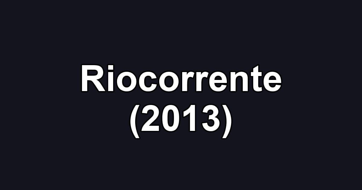 Riocorrente (2013)