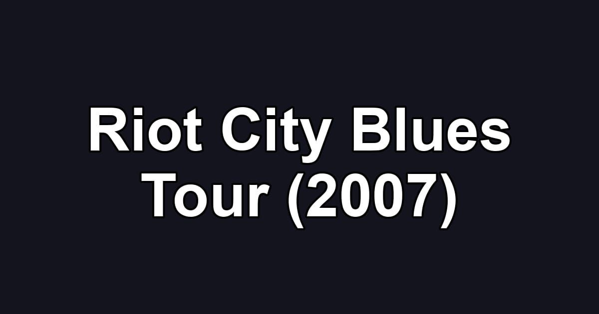 Riot City Blues Tour (2007)