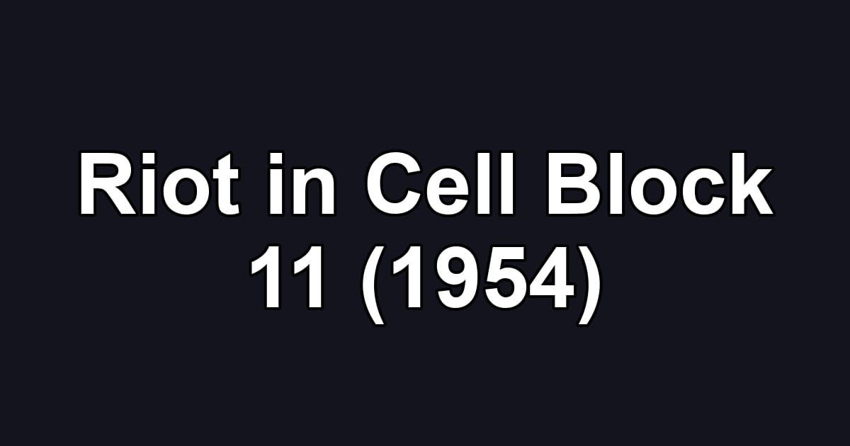 Riot in Cell Block 11 (1954)