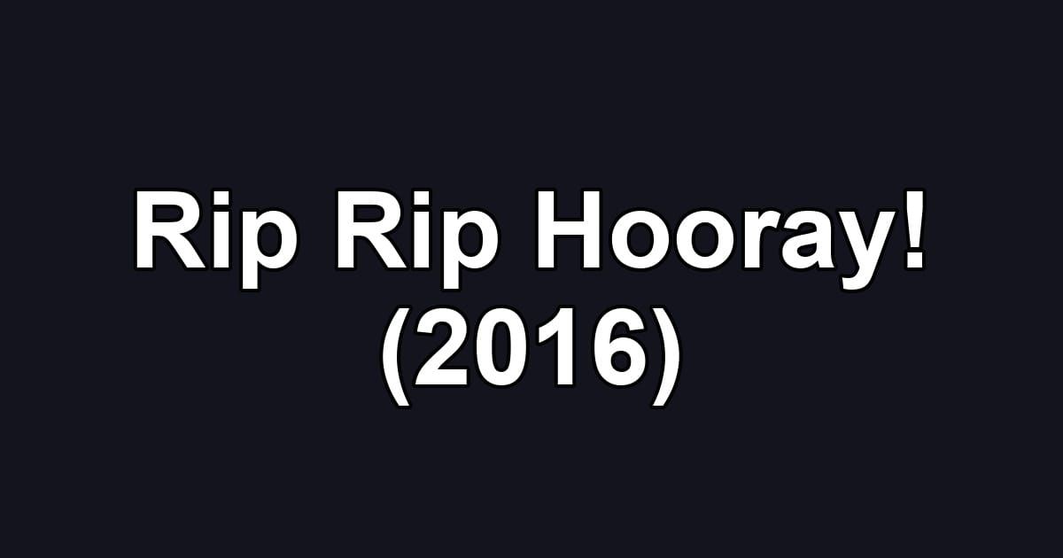 Rip Rip Hooray! (2016)