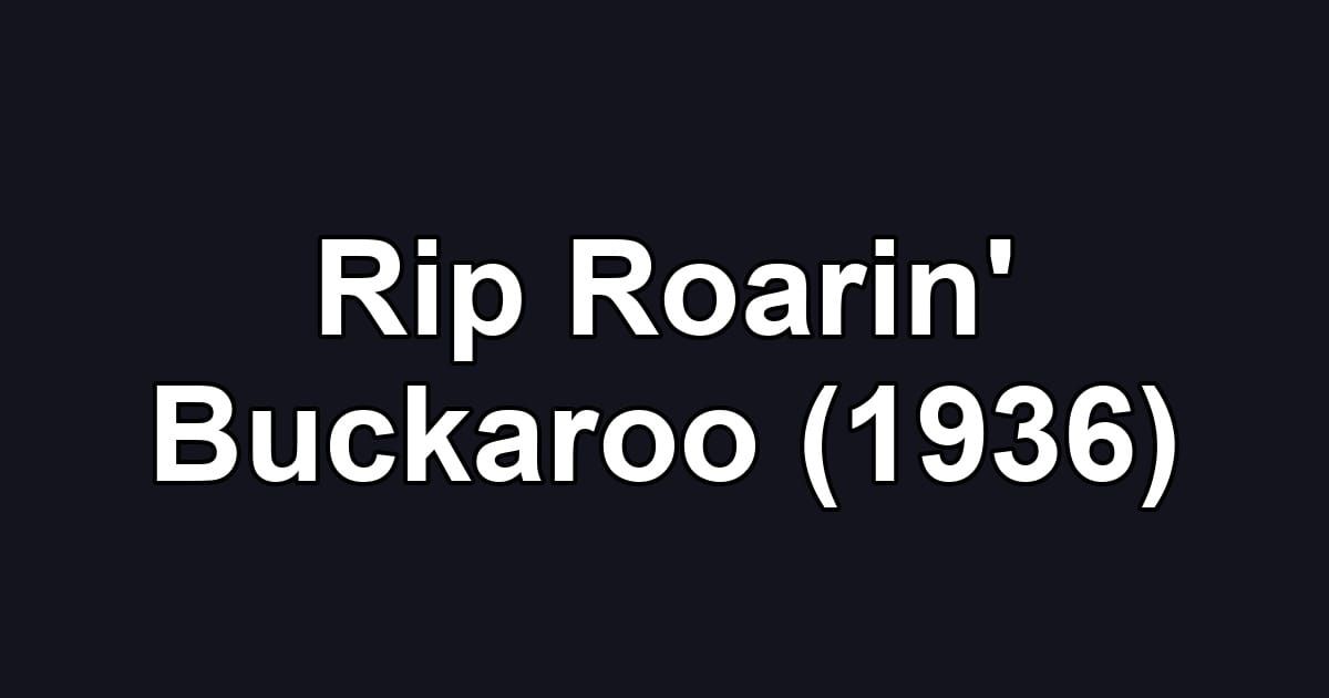 Rip Roarin' Buckaroo (1936)