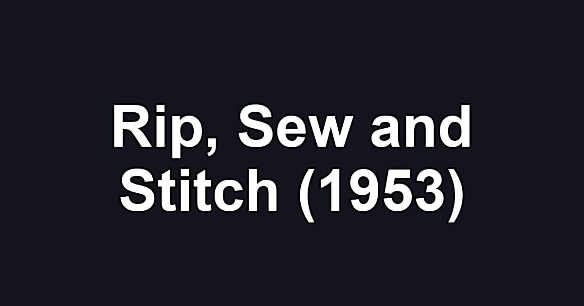 Rip, Sew and Stitch (1953)