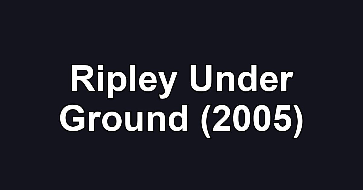 Ripley Under Ground (2005)