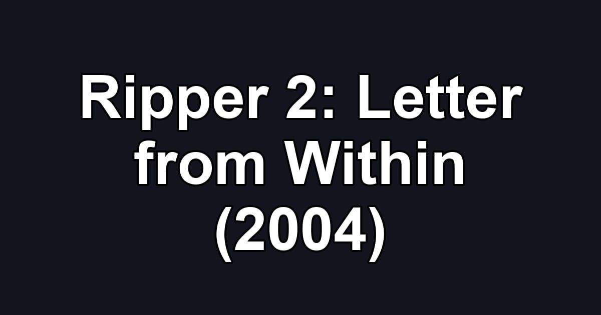 Ripper 2: Letter from Within (2004)
