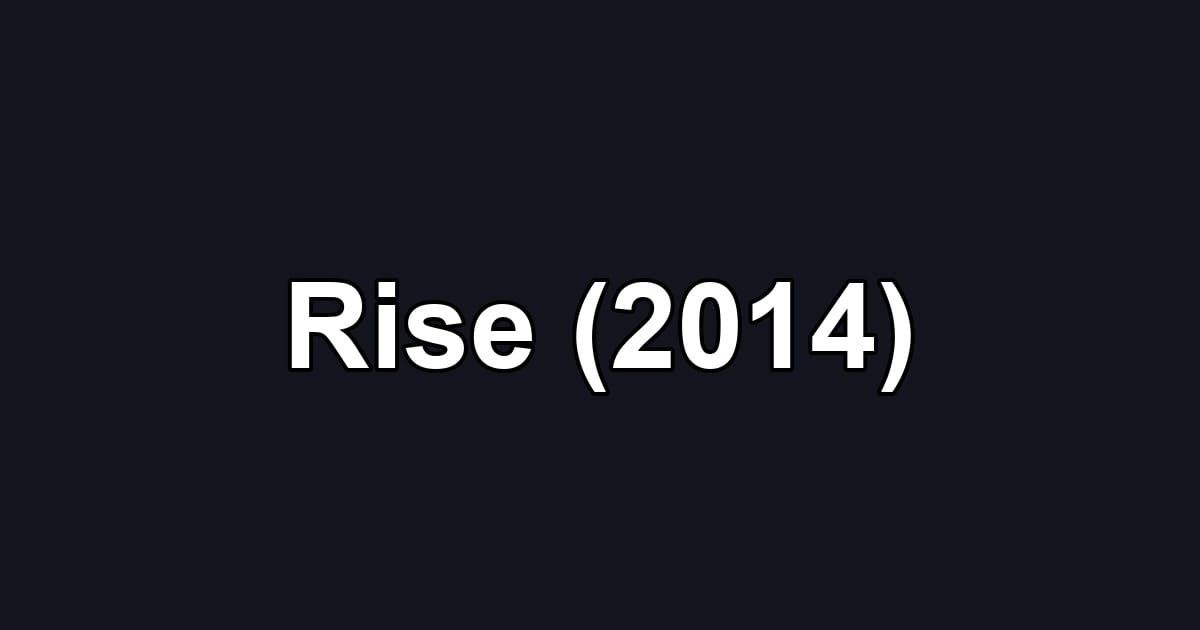 Rise (2014)