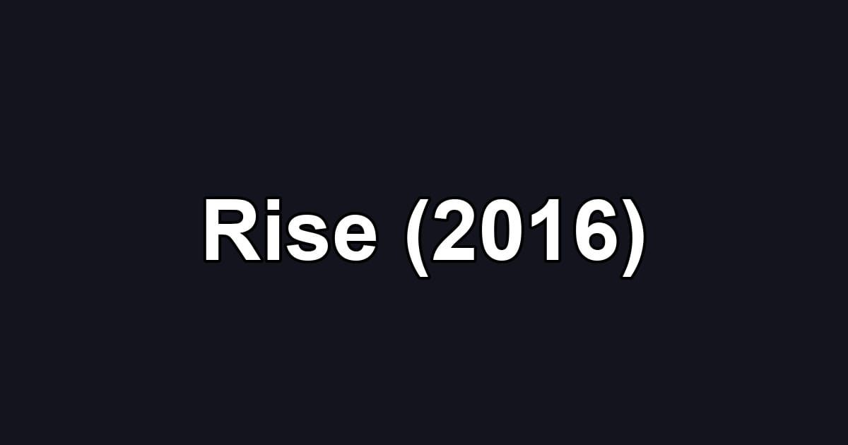 Rise (2016)
