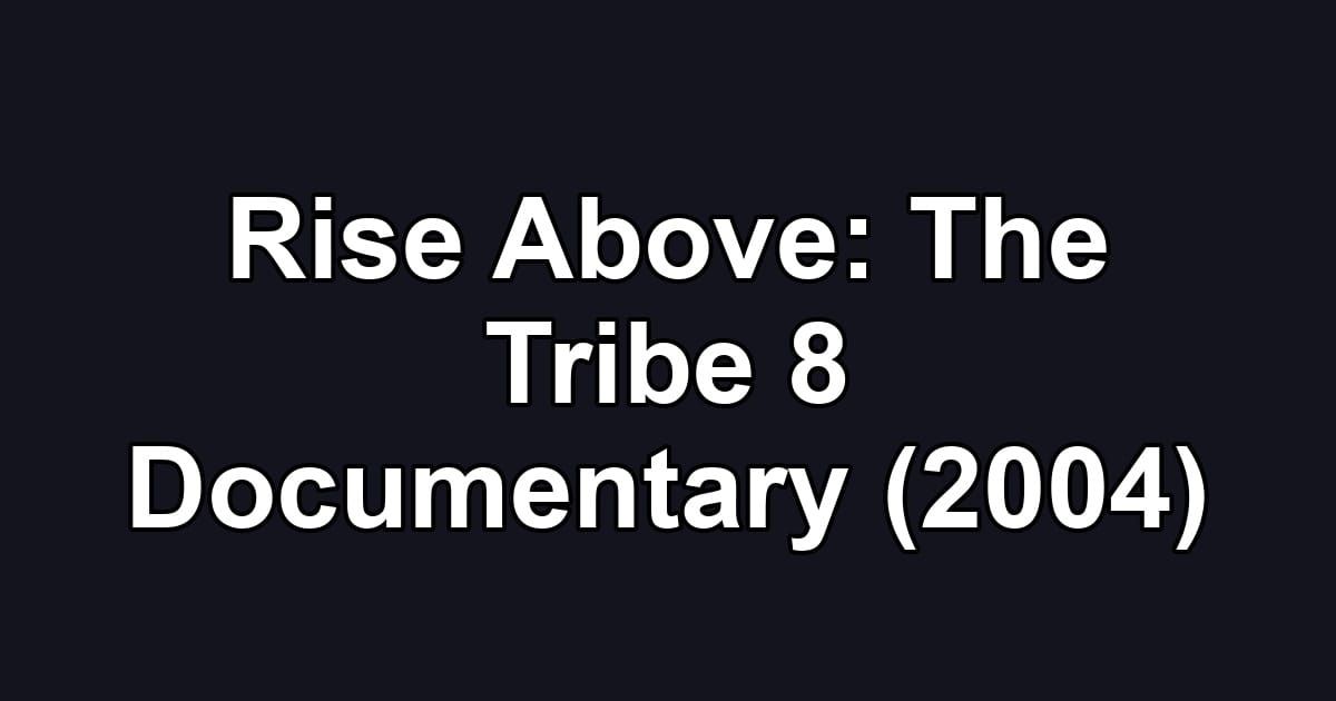 Rise Above: The Tribe 8 Documentary (2004)