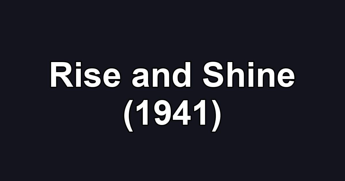 Rise and Shine (1941)