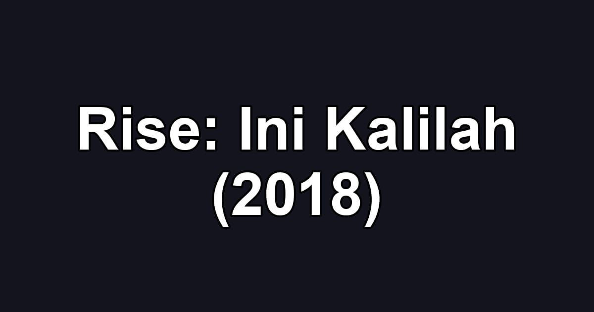 Rise: Ini Kalilah (2018)