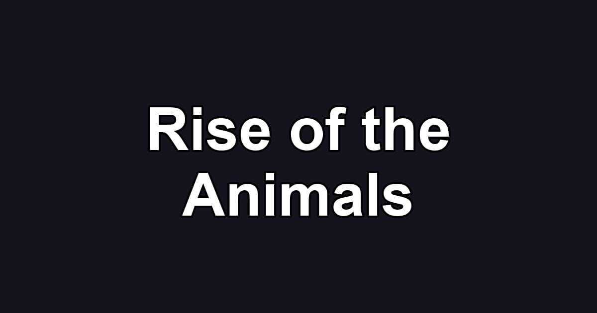 Rise of the Animals