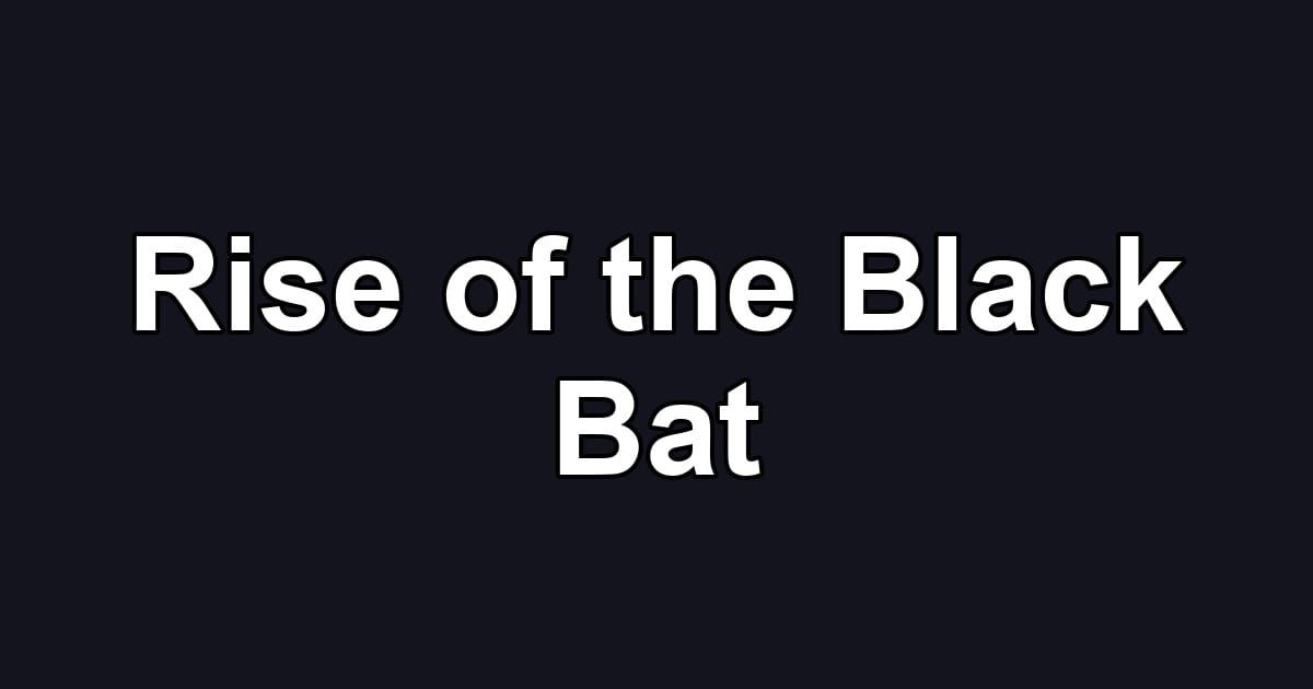 Rise of the Black Bat
