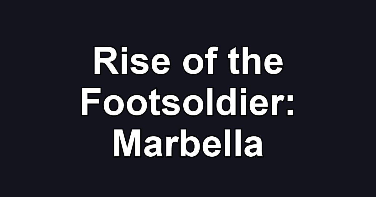 Rise of the Footsoldier: Marbella