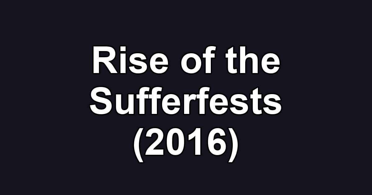 Rise of the Sufferfests (2016)