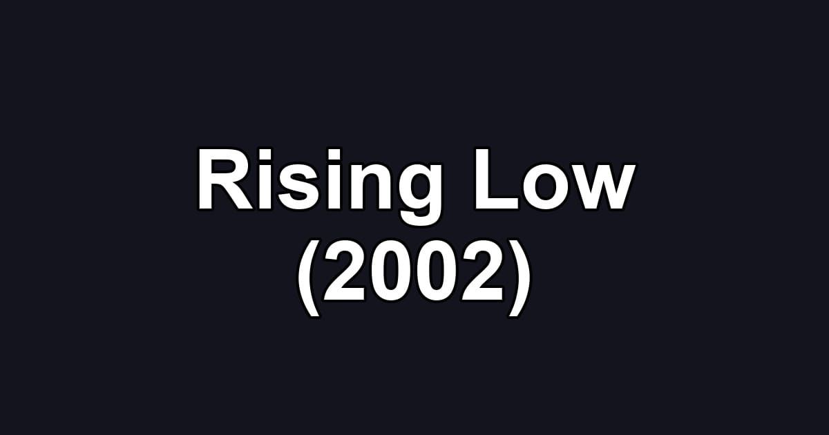 Rising Low (2002)