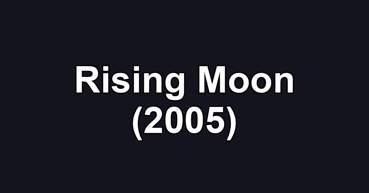 Rising Moon (2005)