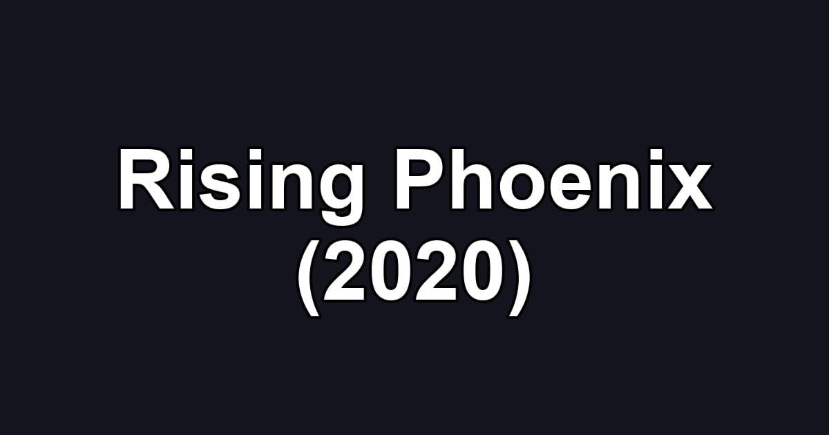 Rising Phoenix (2020)