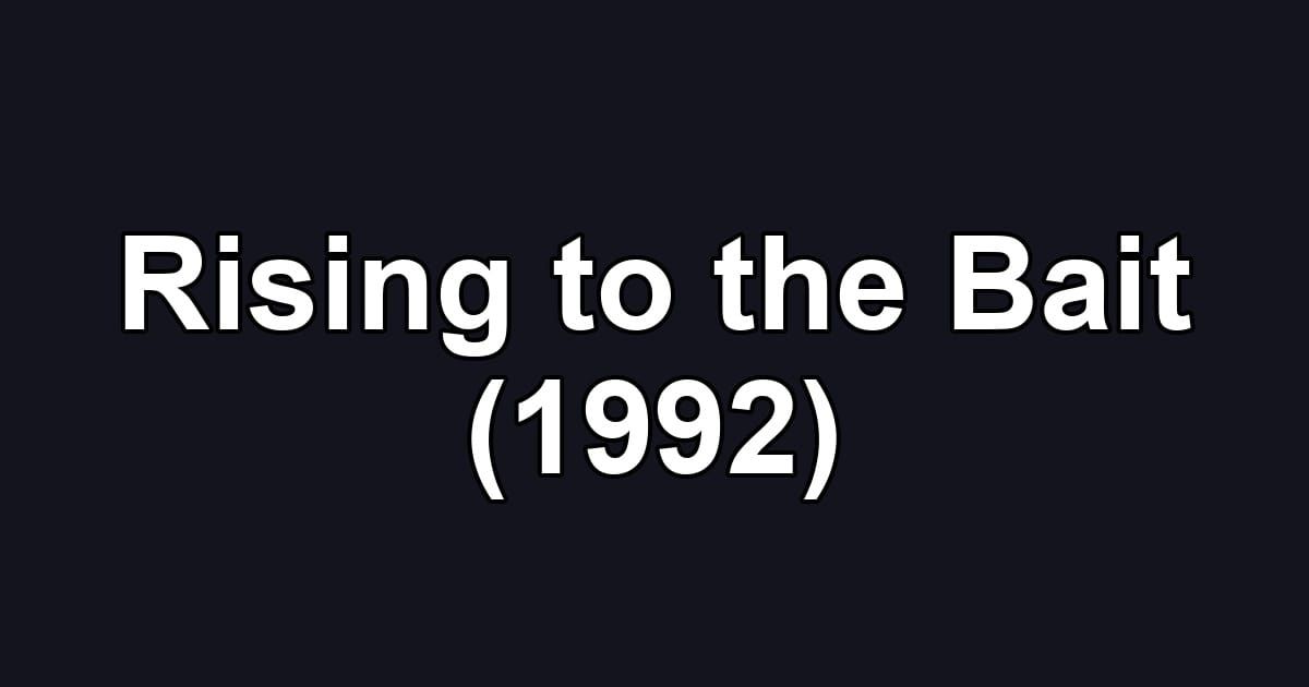 Rising to the Bait (1992)