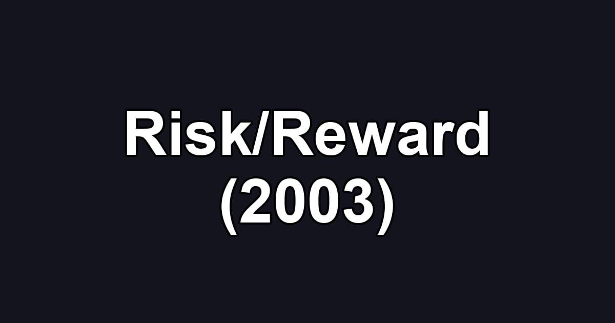 Risk/Reward (2003)