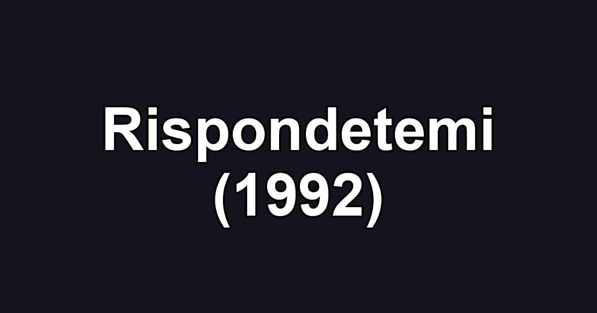 Rispondetemi (1992)