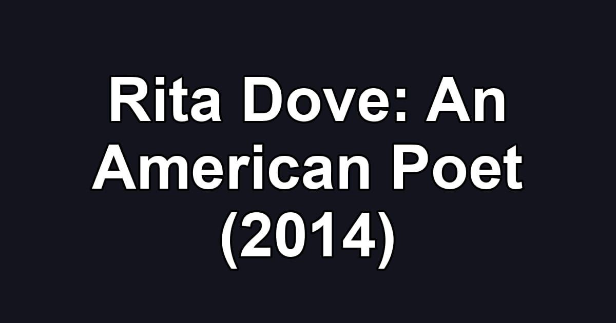 Rita Dove: An American Poet (2014)