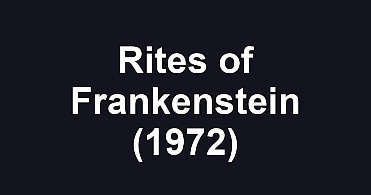 Rites of Frankenstein (1972)