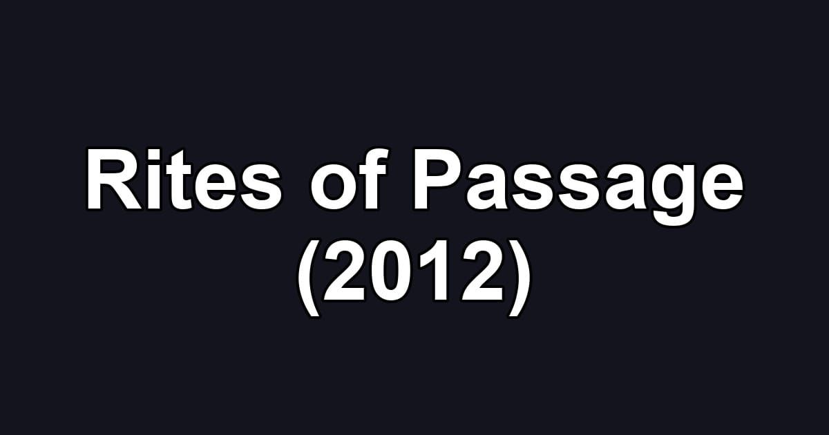 Rites of Passage (2012)
