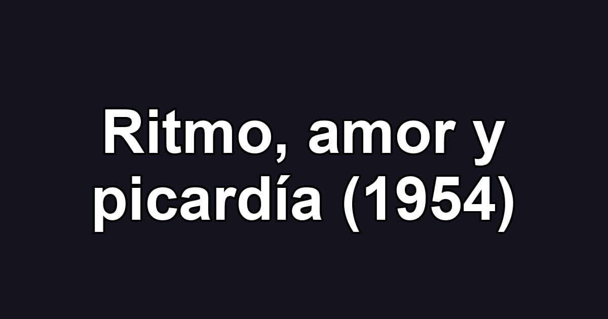 Ritmo, amor y picardía (1954)