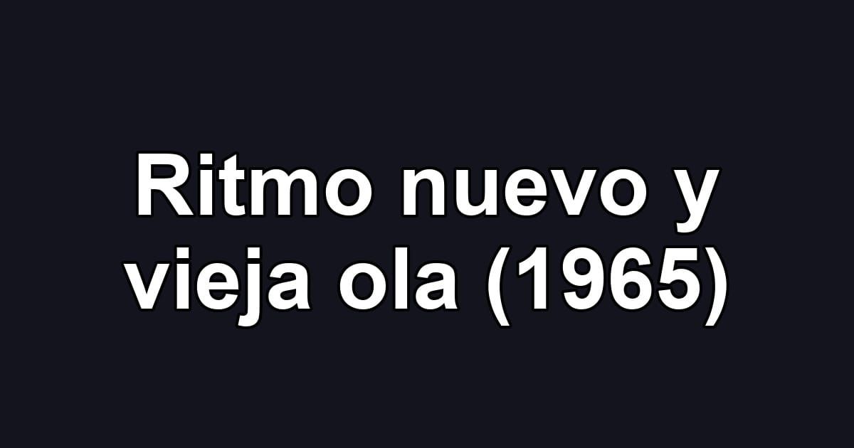 Ritmo nuevo y vieja ola (1965)