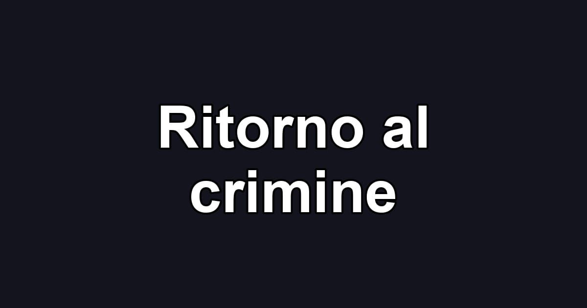 Ritorno al crimine