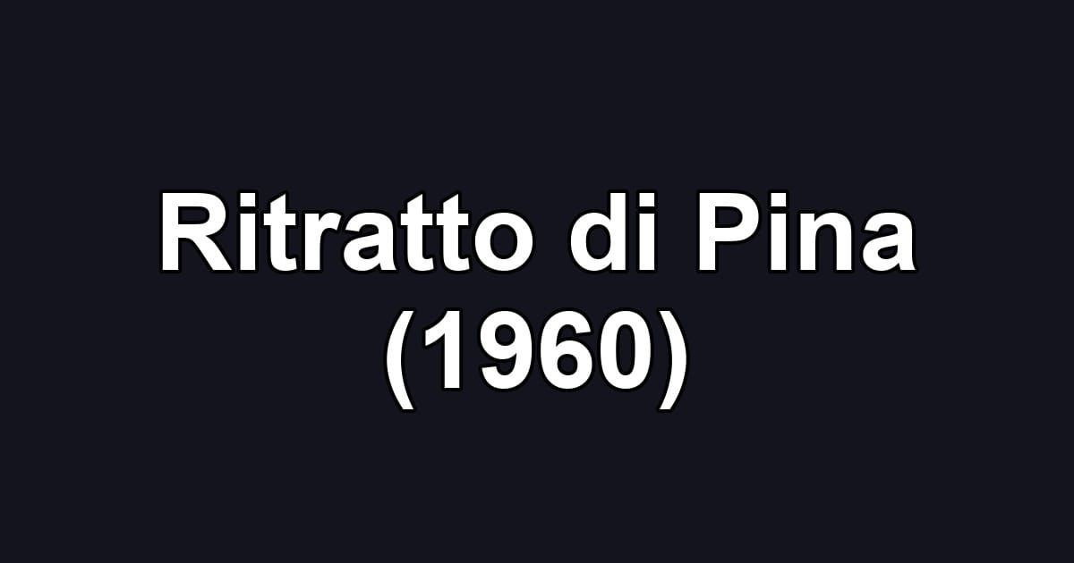 Ritratto di Pina (1960)