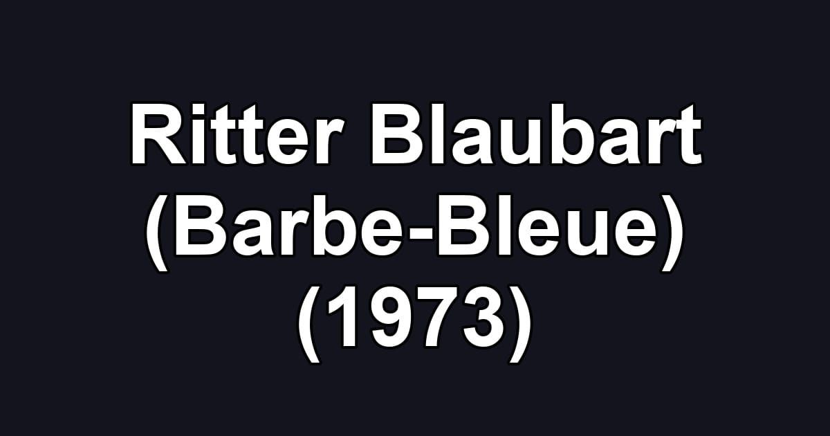 Ritter Blaubart (Barbe-Bleue) (1973)
