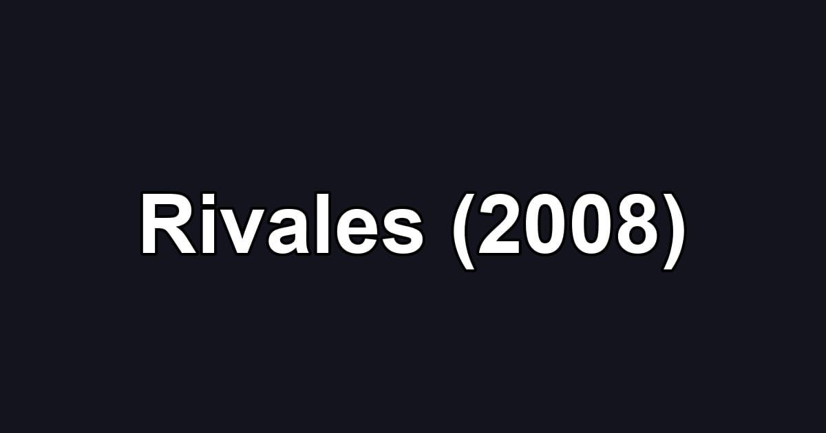 Rivales (2008)
