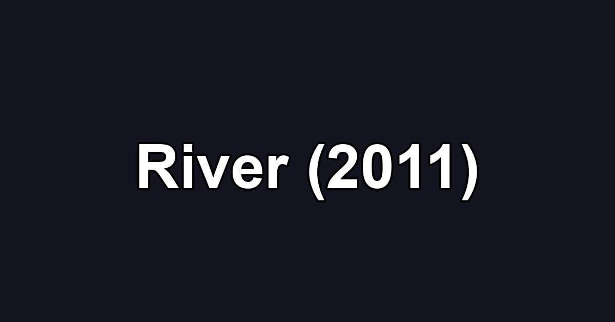 River (2011)