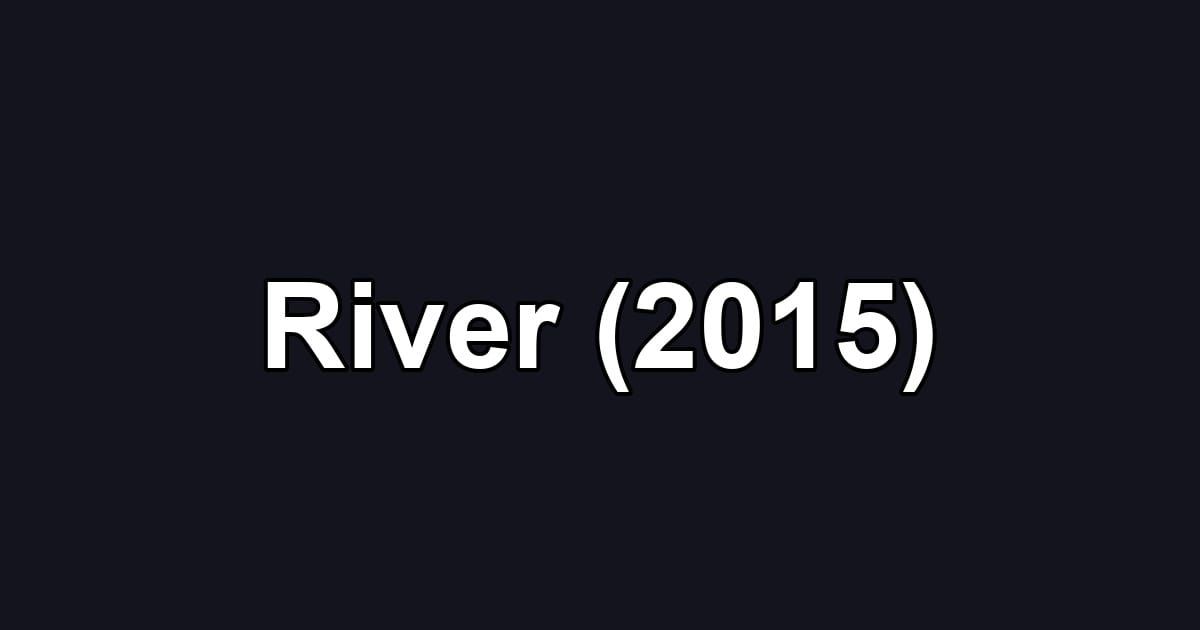 River (2015)