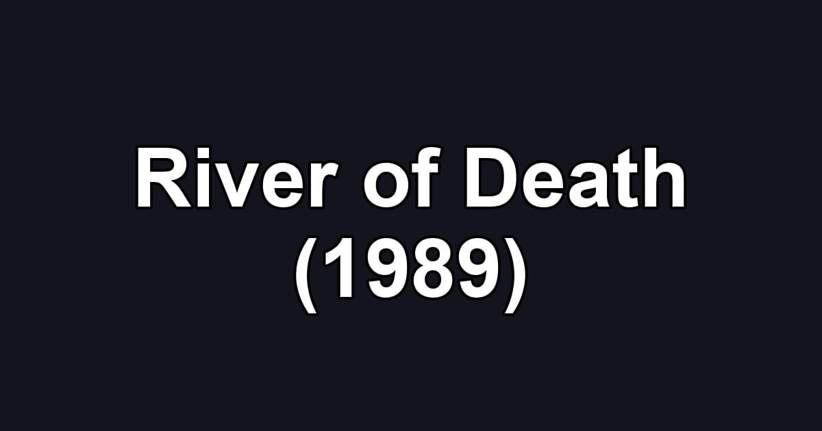River of Death (1989)