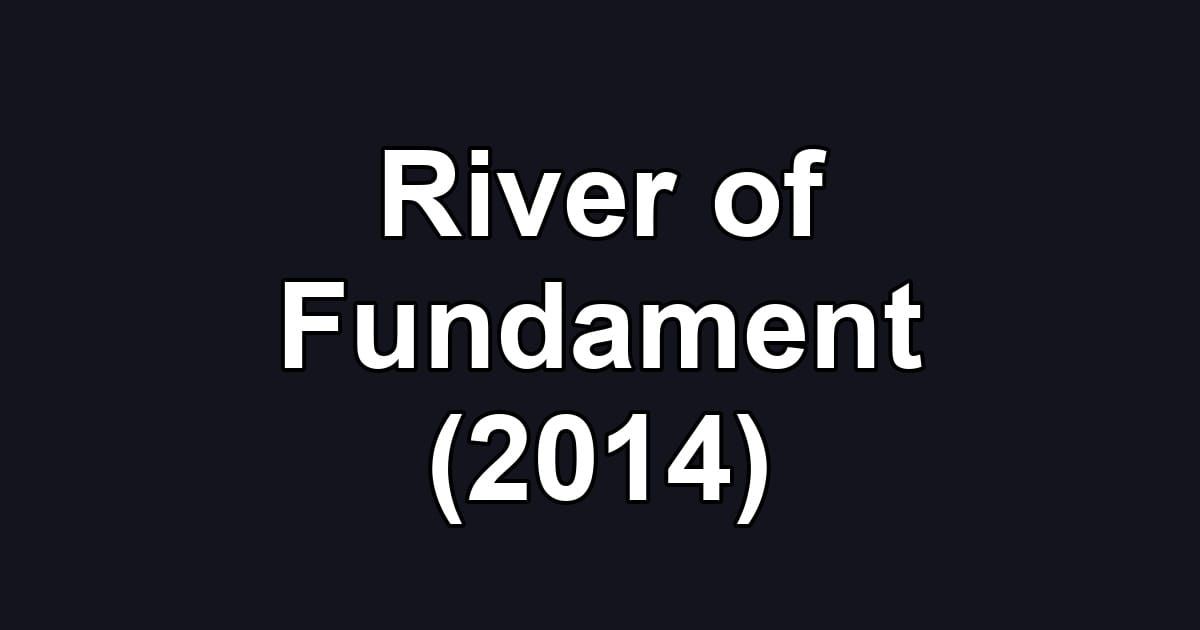River of Fundament (2014)