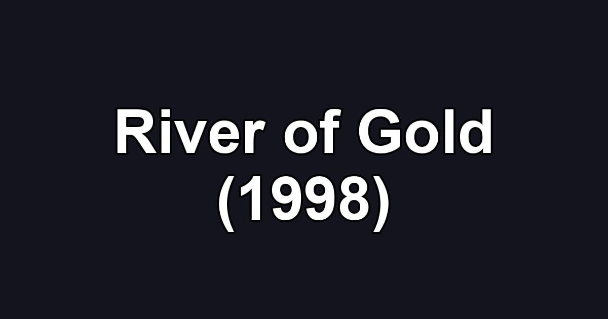River of Gold (1998)