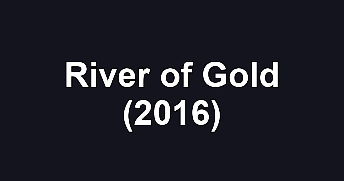 River of Gold (2016)