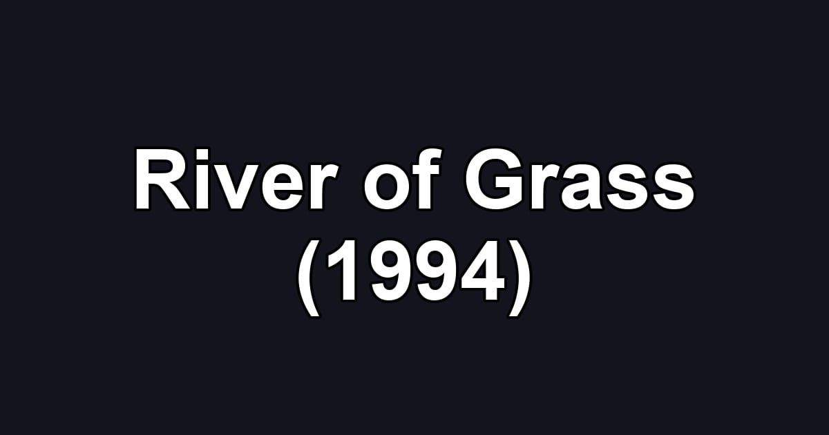 River of Grass (1994)