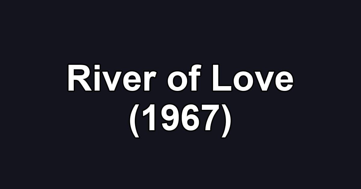 River of Love (1967)