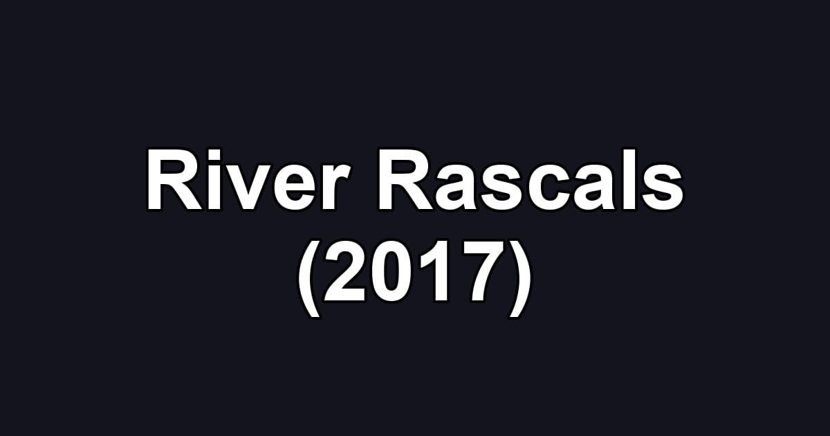 River Rascals (2017)