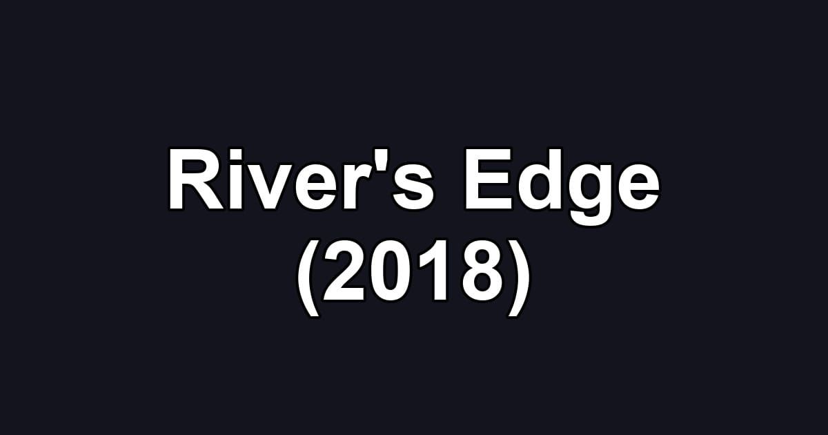 River's Edge (2018)