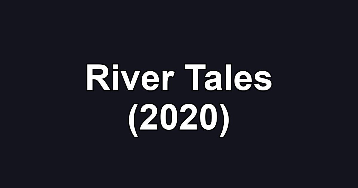 River Tales (2020)