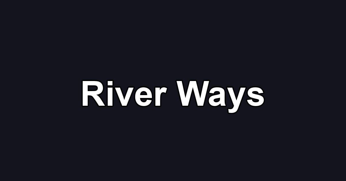 River Ways