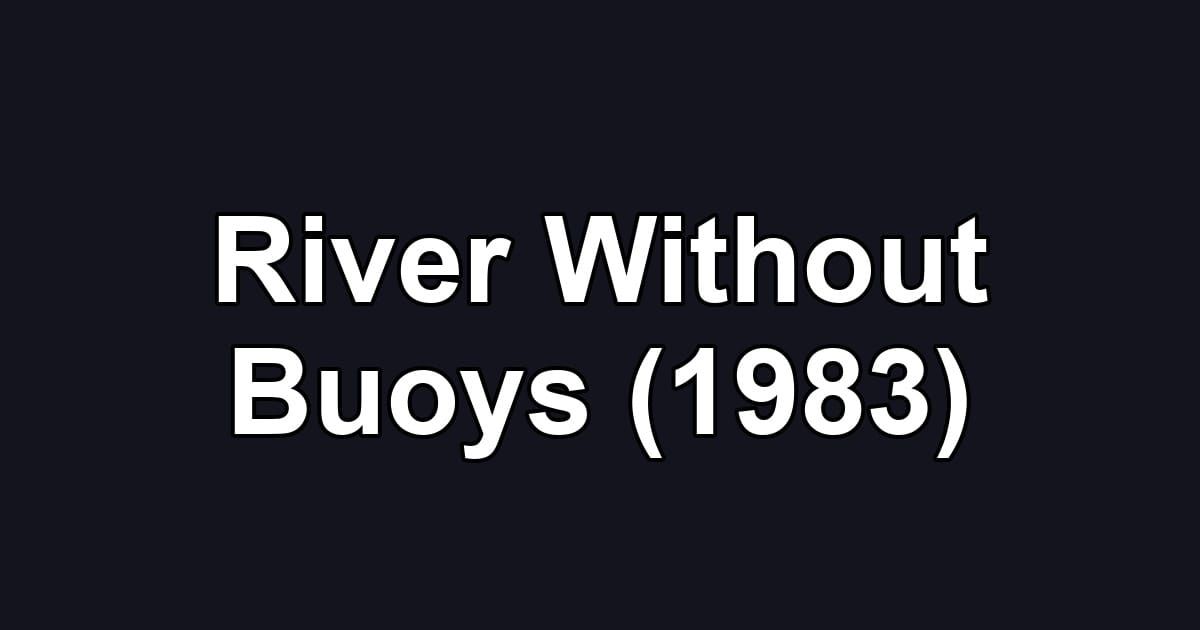 River Without Buoys (1983)