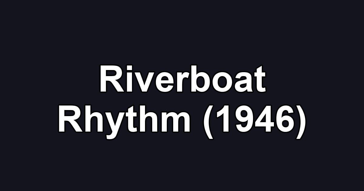 Riverboat Rhythm (1946)